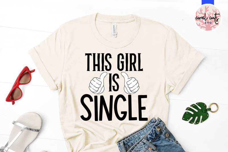 this-girl-is-single-relationship-svg-eps-dxf-png-cutting-file
