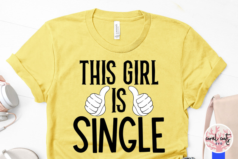 this-girl-is-single-relationship-svg-eps-dxf-png-cutting-file