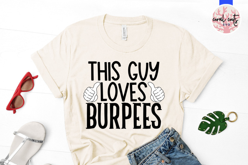 this-guy-loves-burpees-workout-svg-eps-dxf-png-cutting-file