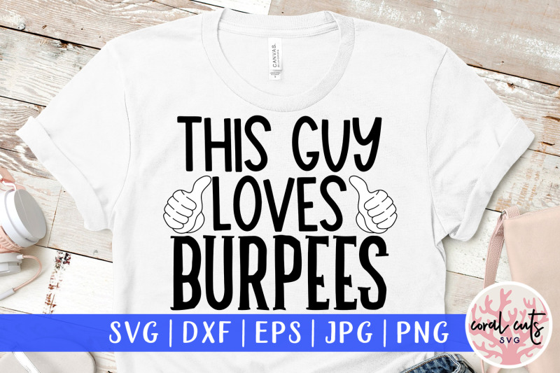 this-guy-loves-burpees-workout-svg-eps-dxf-png-cutting-file