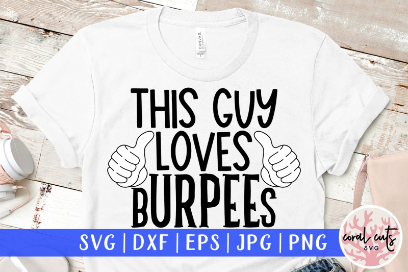this-guy-loves-burpees-fitness-svg-eps-dxf-png-cutting-file