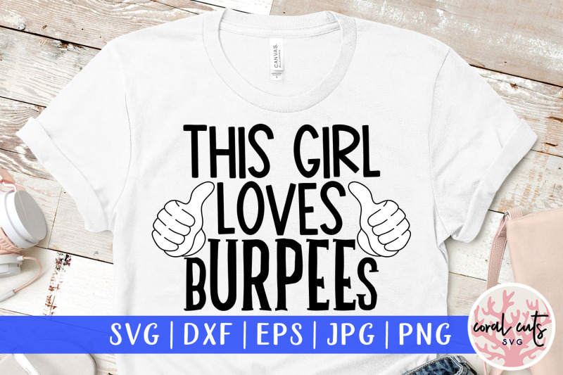 this-girl-loves-burpees-workout-svg-eps-dxf-png-cutting-file