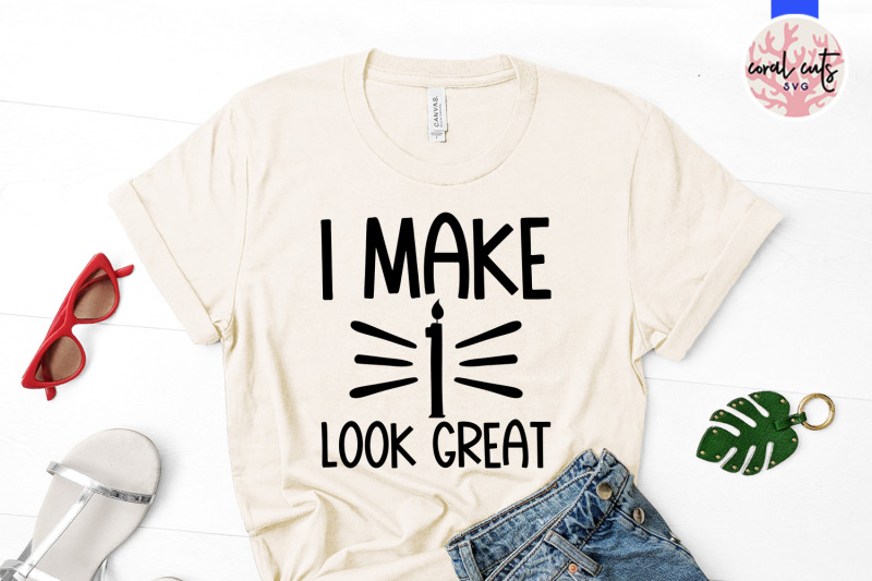 i-make-1-look-great-birthday-svg-eps-dxf-png-cutting-file