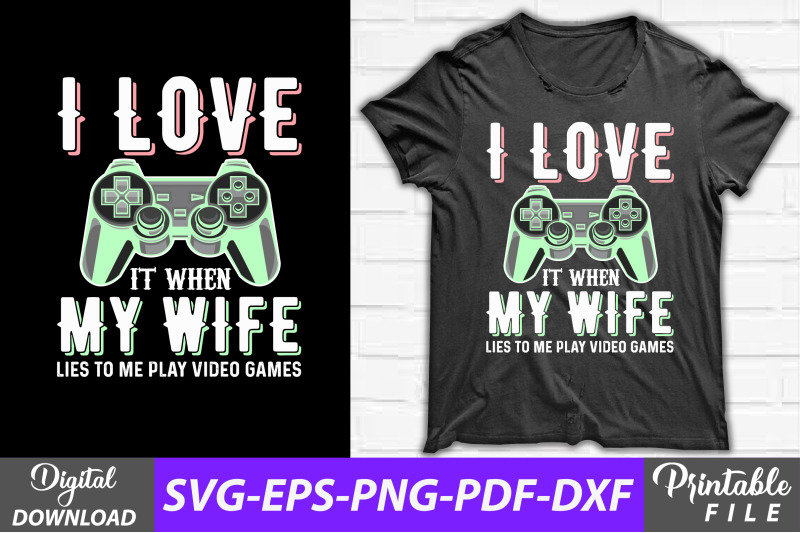 i-love-it-when-my-wife-lies-to-me-play-video-games