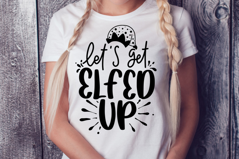 let-039-s-get-elfed-up-svg-sarcastic-christmas