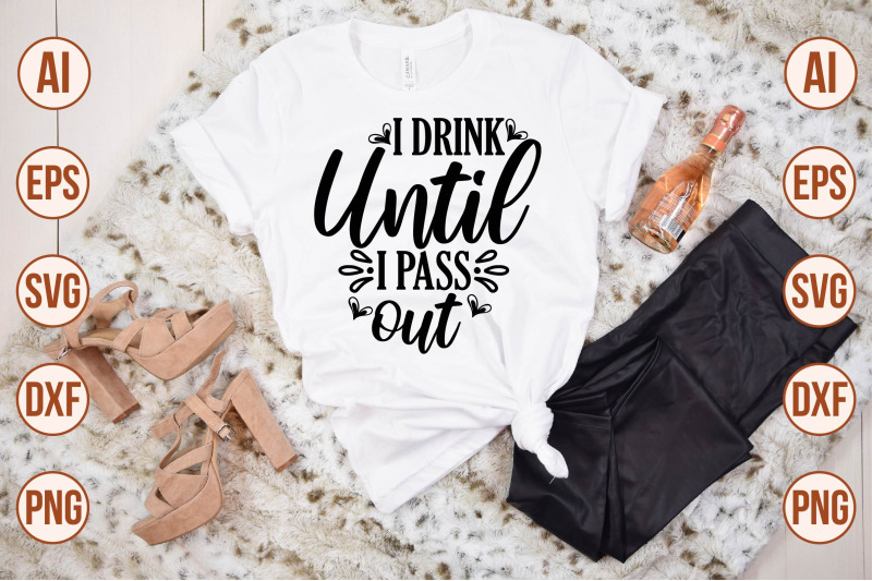 i-drink-until-i-pass-out-svg