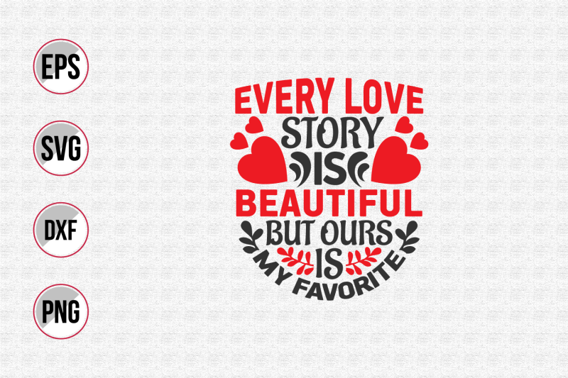 every-love-story-is-beautiful-but-ours-is-my-favorite-svg