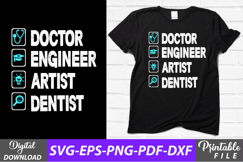 doctor-engineer-artist-dentist-t-shirt