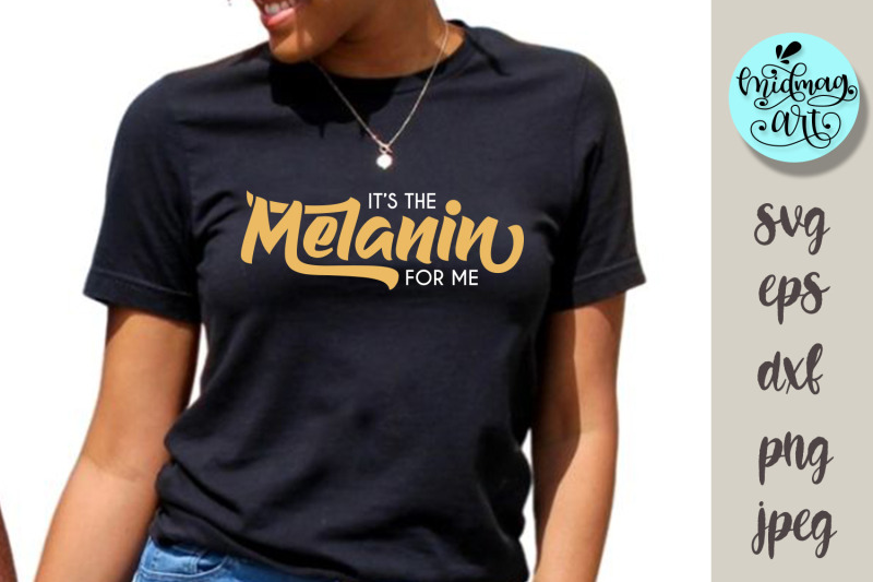 it-039-s-the-melanin-for-me-svg-melanin-svg