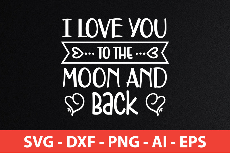 i-love-you-to-the-moon-and-back-svg