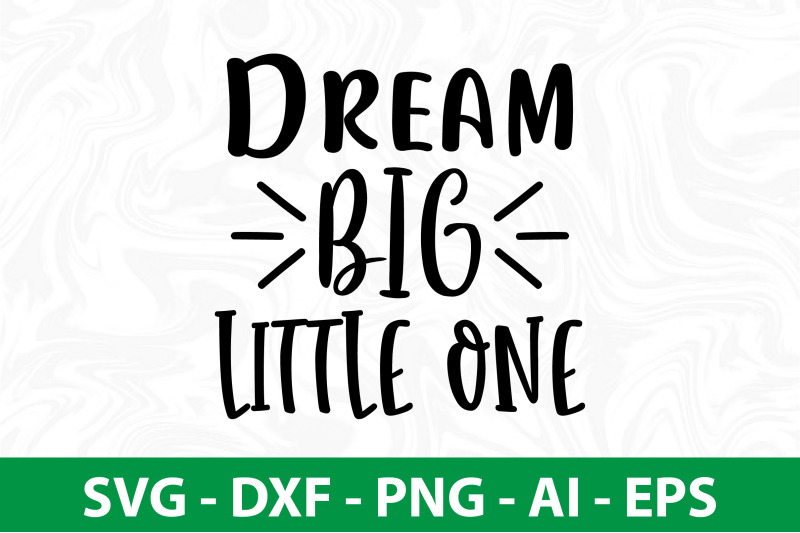 dream-big-little-one-svg-cut-file