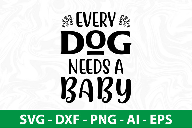 every-dog-needs-a-baby-svg