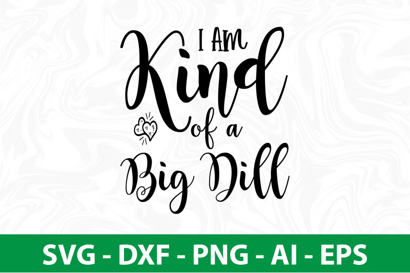 i-am-kind-of-a-big-dill-svg