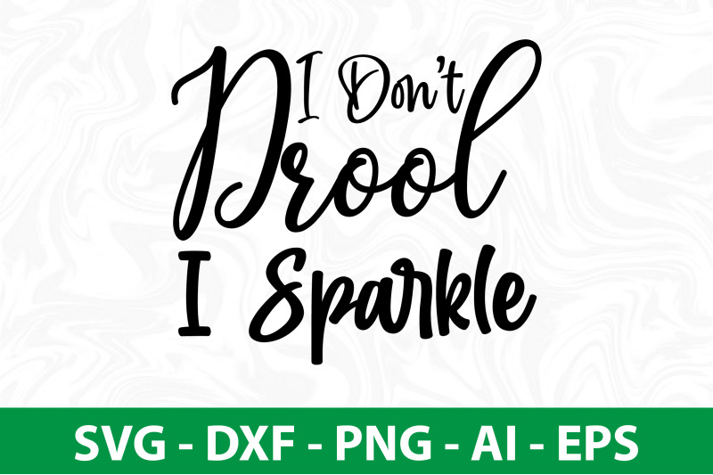 i-dont-drool-i-sparkle-svg