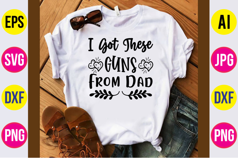 i-got-these-guns-from-dad-svg