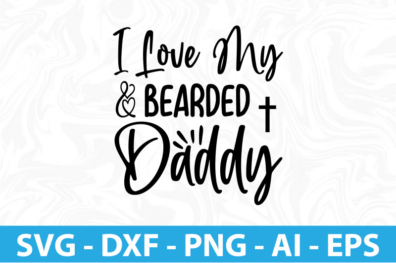 i-love-my-bearded-daddy-svg