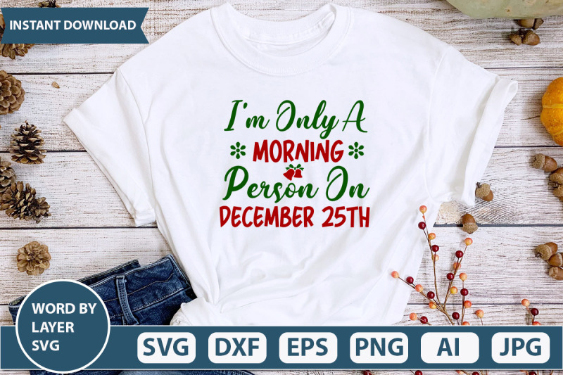 i-039-m-only-a-morning-person-on-december-25th-svg