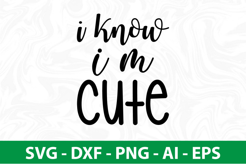 i-know-i-039-m-cute-svg