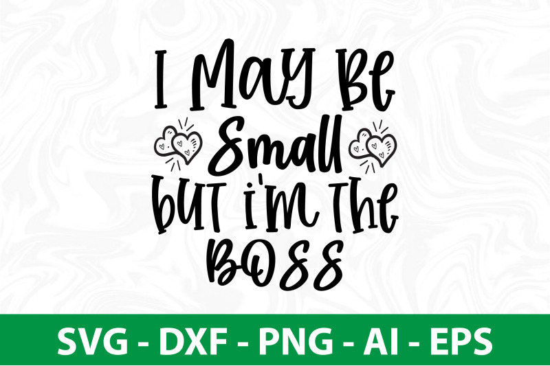 i-may-be-small-but-i-039-m-the-boss-svg