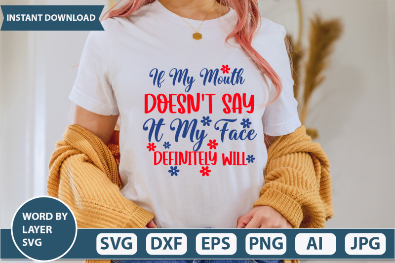 if-my-mouth-doesn-039-t-say-it-my-face-definitely-will-svg-cut-file