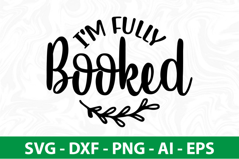 i-039-m-fully-booked-svg-cut-file