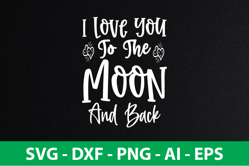 i-love-you-to-the-moon-and-back-svg-cut-file