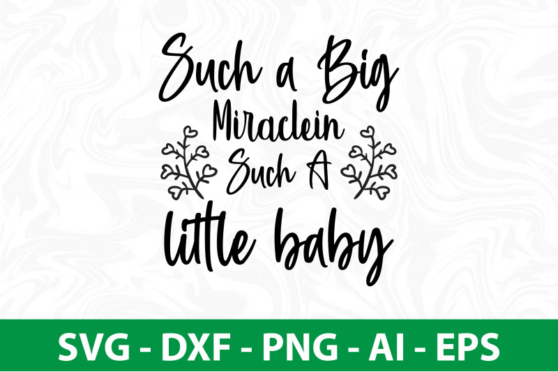 such-a-big-miraclein-such-a-little-baby-svg-cut-file