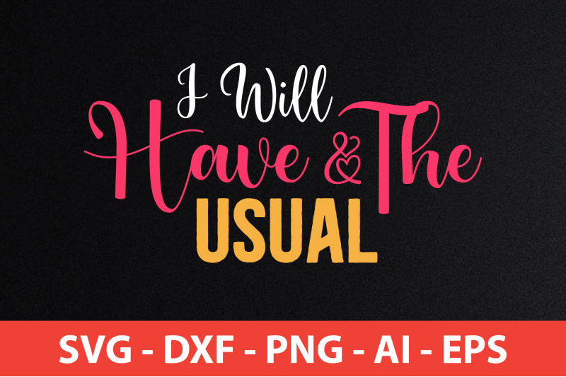 i-will-have-the-usual-svg-cut-file