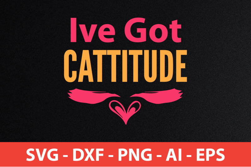 ive-got-cattitude-svg-cut-file