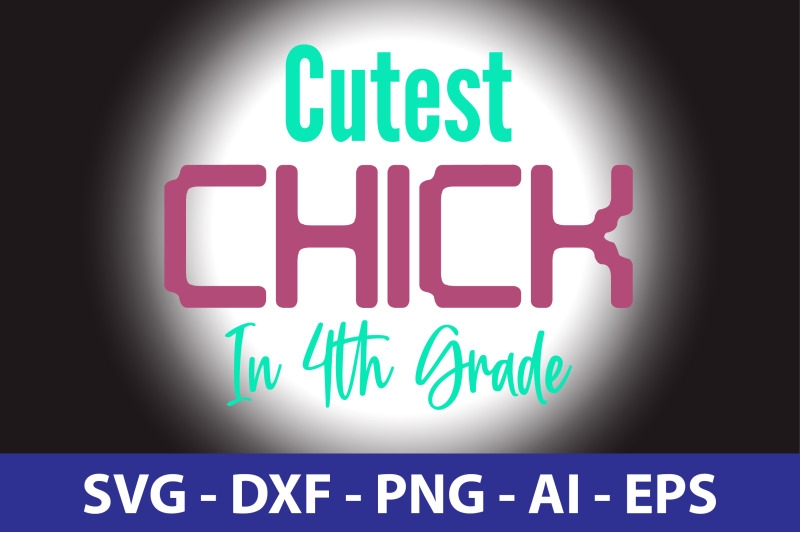 cutest-chick-in-4th-grade-svg-cut-file