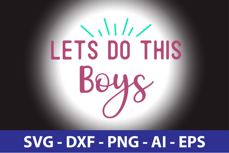 lets-do-this-boys-svg-cut-file