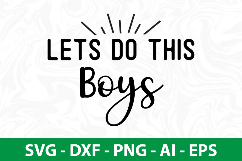 lets-do-this-boys-svg-cut-file