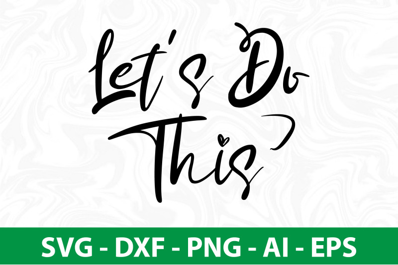 let-039-s-do-this-svg-cut-file