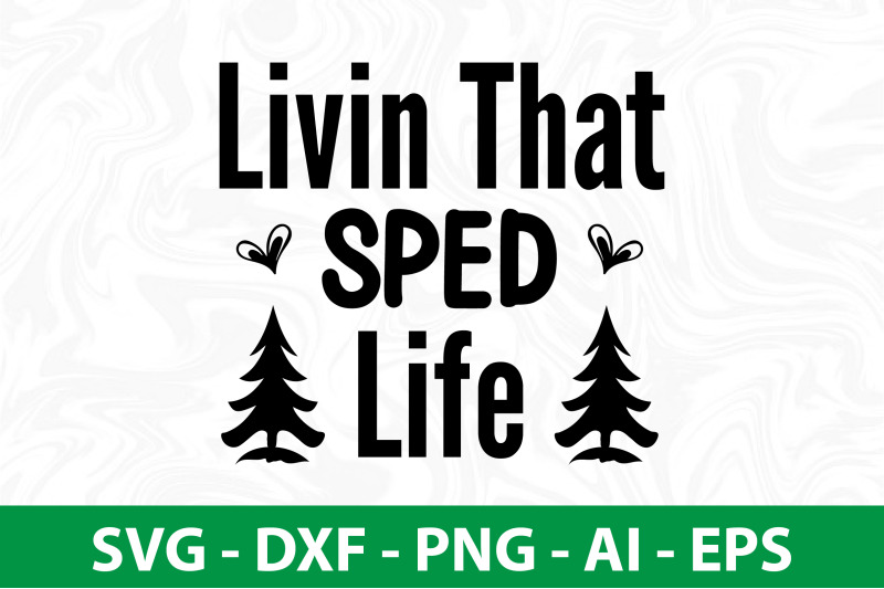 livin-that-sped-life-svg-cut-file