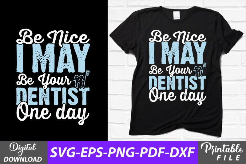 be-nice-i-may-be-your-dentist-funny-svg