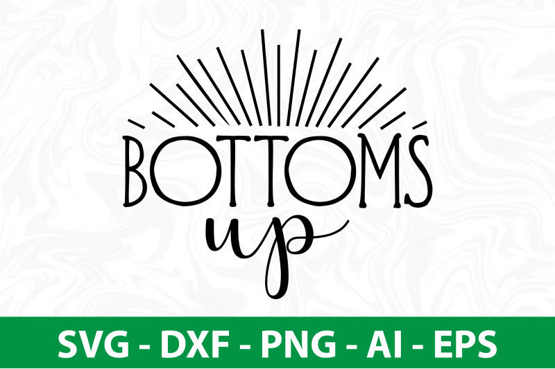 bottoms-up-svg-cut-file