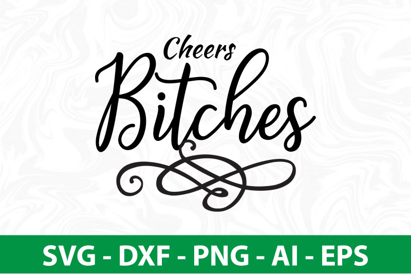 cheers-bitches-svg-cut-file