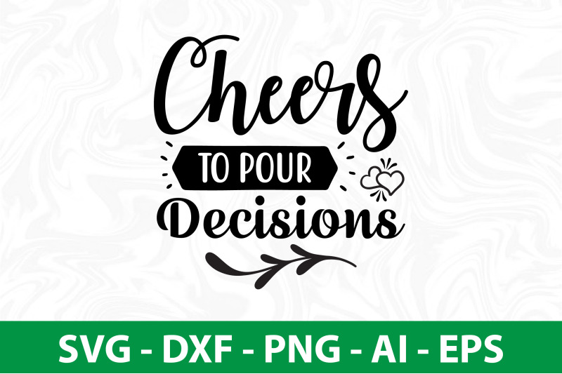 cheers-to-pour-decisions-svg-cut-file