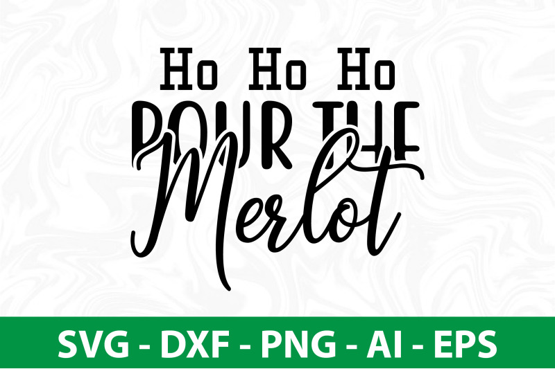 ho-ho-ho-pour-the-merlot-svg-cut-file