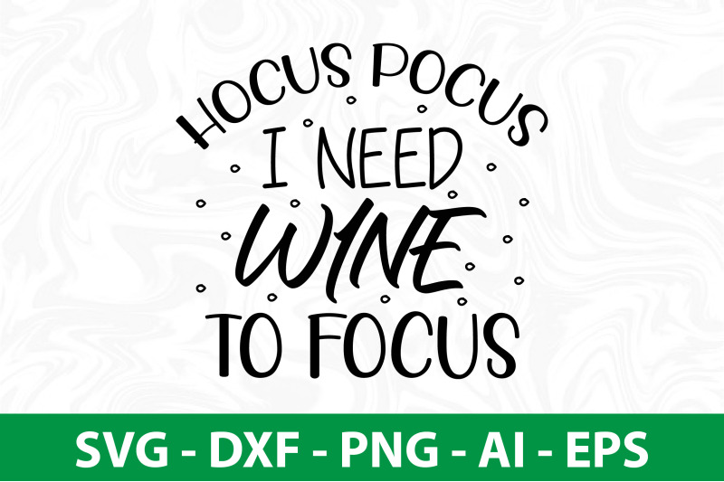 hocus-pocus-i-need-wine-to-focus-svg-cut-file