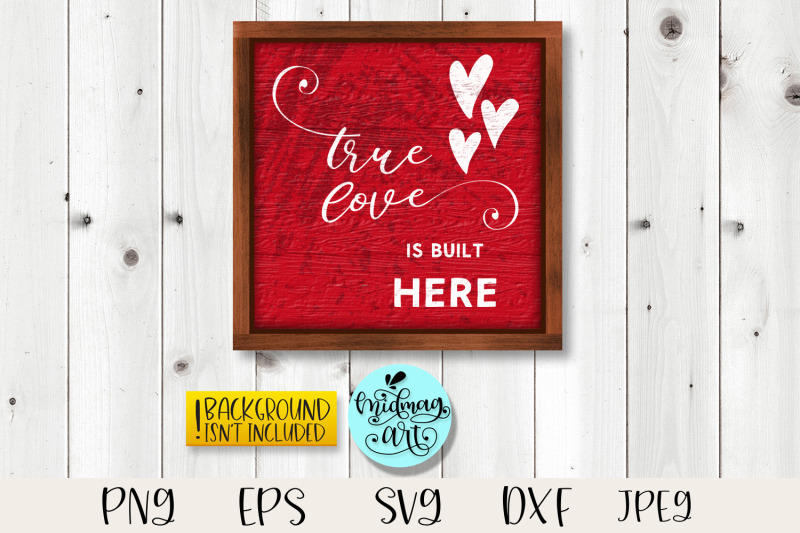 true-love-is-built-here-sign-svg-love-wood-sign-svg