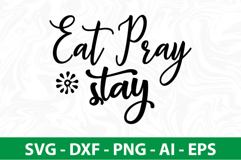 eat-pray-stay-svg-cut-file