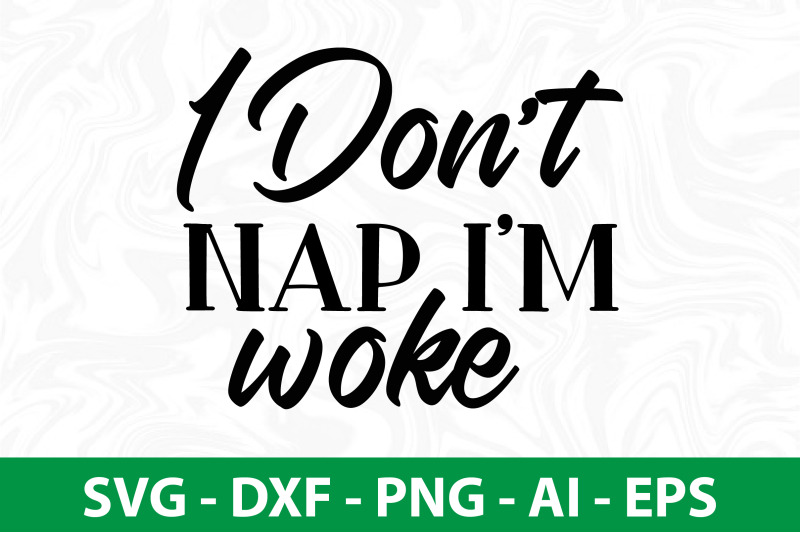 i-do-not-nap-i-am-woke-svg-cut-file