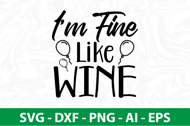 i-am-fine-like-wine-svg-cut-file