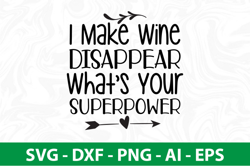 i-make-wine-disappear-whats-your-superpower-svg-cut-file