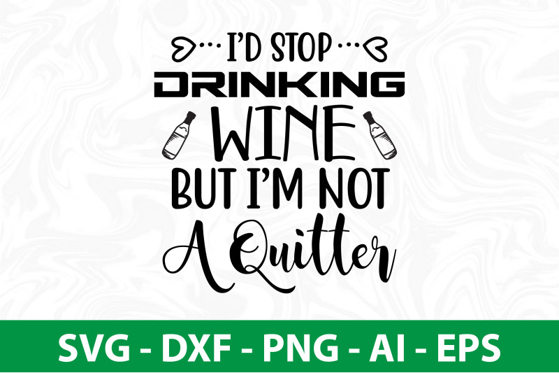 id-stop-drinking-wine-but-i-am-not-a-quitter-svg-cut-file