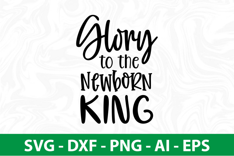 glory-to-the-newborn-king-svg-cut-file