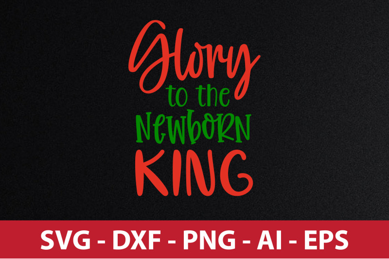 glory-to-the-newborn-king-svg-cut-file