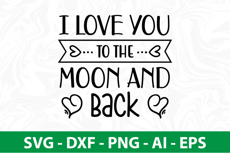 i-love-you-to-the-moon-and-back-svg-cut-file