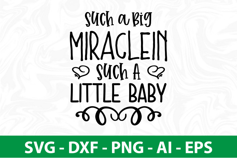 such-a-big-miraclein-such-a-little-baby-svg-cut-file